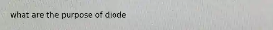 what are the purpose of diode