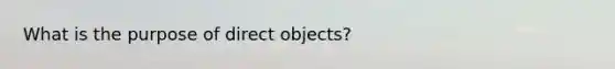 What is the purpose of direct objects?