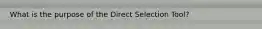 What is the purpose of the Direct Selection Tool?