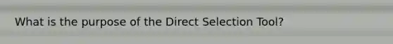 What is the purpose of the Direct Selection Tool?