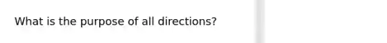 What is the purpose of all directions?