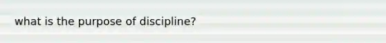 what is the purpose of discipline?