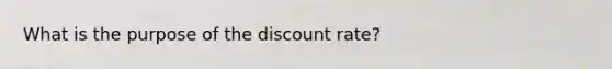 What is the purpose of the discount rate?