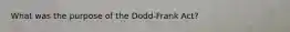 What was the purpose of the Dodd-Frank Act?