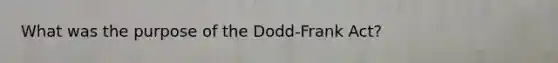 What was the purpose of the Dodd-Frank Act?