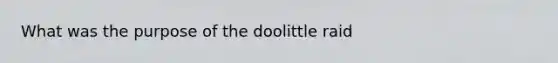 What was the purpose of the doolittle raid