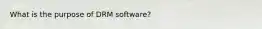 What is the purpose of DRM software?