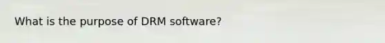What is the purpose of DRM software?