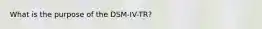 What is the purpose of the DSM-IV-TR?