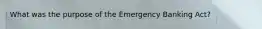 What was the purpose of the Emergency Banking Act?