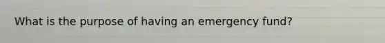 What is the purpose of having an emergency fund?