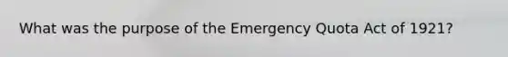 What was the purpose of the Emergency Quota Act of 1921?