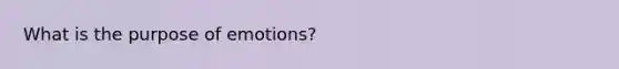 What is the purpose of emotions?