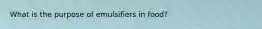 What is the purpose of emulsifiers in food?