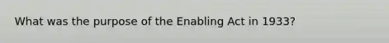 What was the purpose of the Enabling Act in 1933?