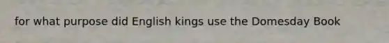 for what purpose did English kings use the Domesday Book