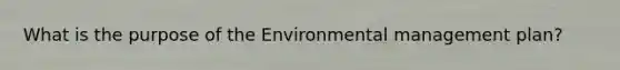 What is the purpose of the Environmental management plan?