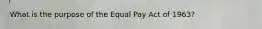 What is the purpose of the Equal Pay Act of 1963?