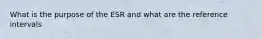 What is the purpose of the ESR and what are the reference intervals