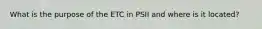 What is the purpose of the ETC in PSII and where is it located?