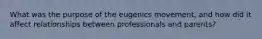 What was the purpose of the eugenics movement, and how did it affect relationships between professionals and parents?