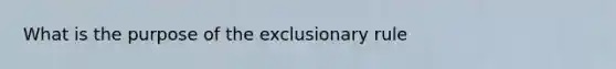 What is the purpose of the exclusionary rule