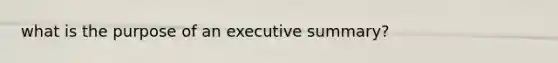 what is the purpose of an executive summary?