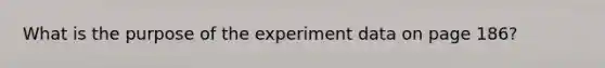 What is the purpose of the experiment data on page 186?