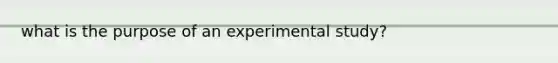 what is the purpose of an experimental study?