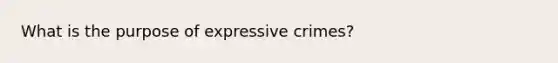 What is the purpose of expressive crimes?