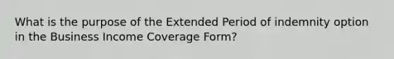 What is the purpose of the Extended Period of indemnity option in the Business Income Coverage Form?