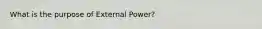 What is the purpose of External Power?