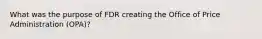 What was the purpose of FDR creating the Office of Price Administration (OPA)?