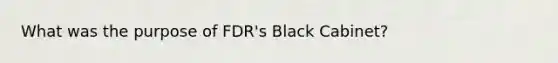 What was the purpose of FDR's Black Cabinet?