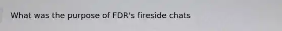 What was the purpose of FDR's fireside chats