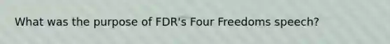 What was the purpose of FDR's Four Freedoms speech?