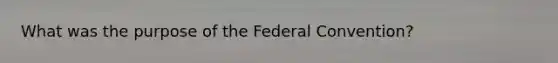 What was the purpose of the Federal Convention?