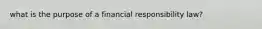 what is the purpose of a financial responsibility law?