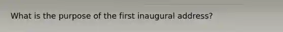 What is the purpose of the first inaugural address?