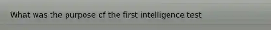 What was the purpose of the first intelligence test