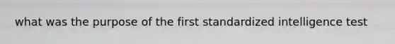 what was the purpose of the first standardized intelligence test