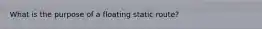 What is the purpose of a floating static route?