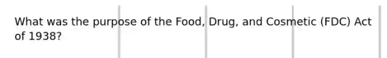 What was the purpose of the Food, Drug, and Cosmetic (FDC) Act of 1938?