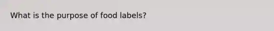 What is the purpose of food labels?