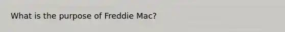 What is the purpose of Freddie Mac?