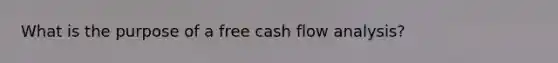 What is the purpose of a free cash flow analysis?