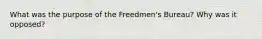 What was the purpose of the Freedmen's Bureau? Why was it opposed?