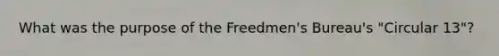 What was the purpose of the Freedmen's Bureau's "Circular 13"?