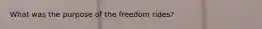 What was the purpose of the freedom rides?