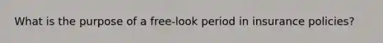 What is the purpose of a free-look period in insurance policies?